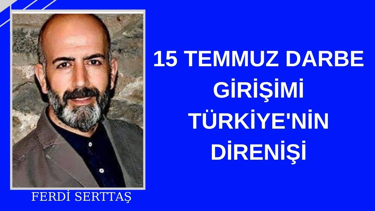 15 Temmuz Darbe Girişimi: Türkiye’nin Direnişi