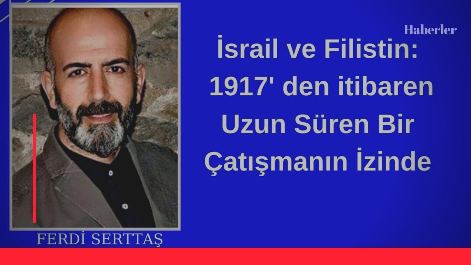 İsrail ve Filistin: 1917′ den itibaren Uzun Süren Bir Çatışmanın İzinde