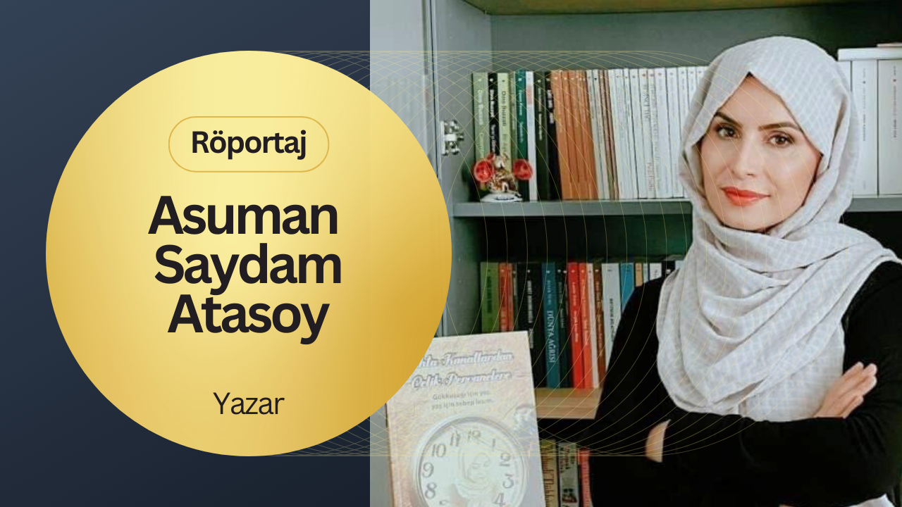 Asuman Saydam Atasoy: “Annelik ve Yazarlık, Hayatımın İki Ayrılmaz Parçası”